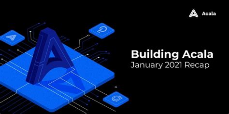 Building Acala — January 2021 Recap | by Dan Reecer | Acala | Medium