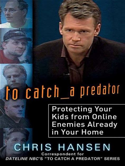 To Catch a Predator: Protecting Your Kids from Online Enemies Already ...