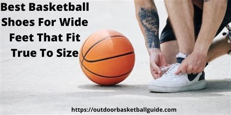 The Best Basketball Shoes for Wide Feet 2022