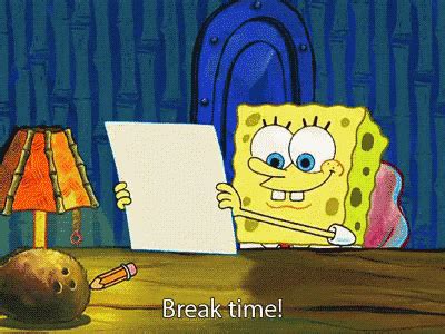 Break Time! GIF - Break Breaktime Spongebob - Discover & Share GIFs