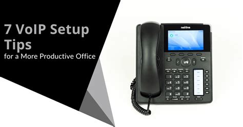 7 VoIP Setup Tips for a More Productive Office - Fortify 247 Ltd