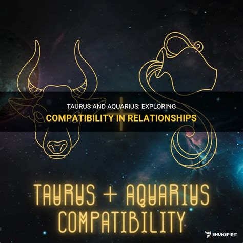 Taurus And Aquarius: Exploring Compatibility In Relationships | ShunSpirit