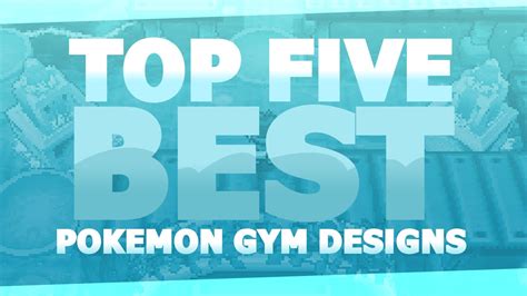 Top 5 Best Pokemon Gym Designs - YouTube