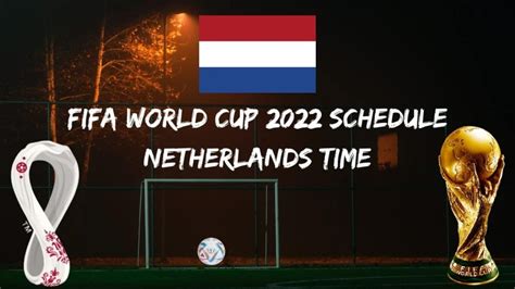 Fifa World Cup 2022 Schedule Netherlands Time PDF Download