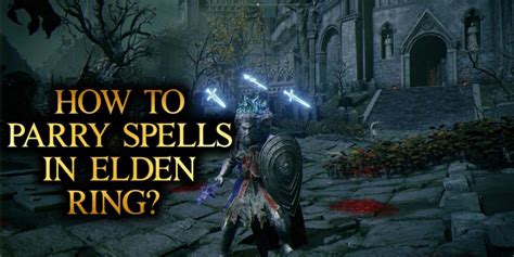 How to Parry Spells in Elden Ring? - Nerd Lodge