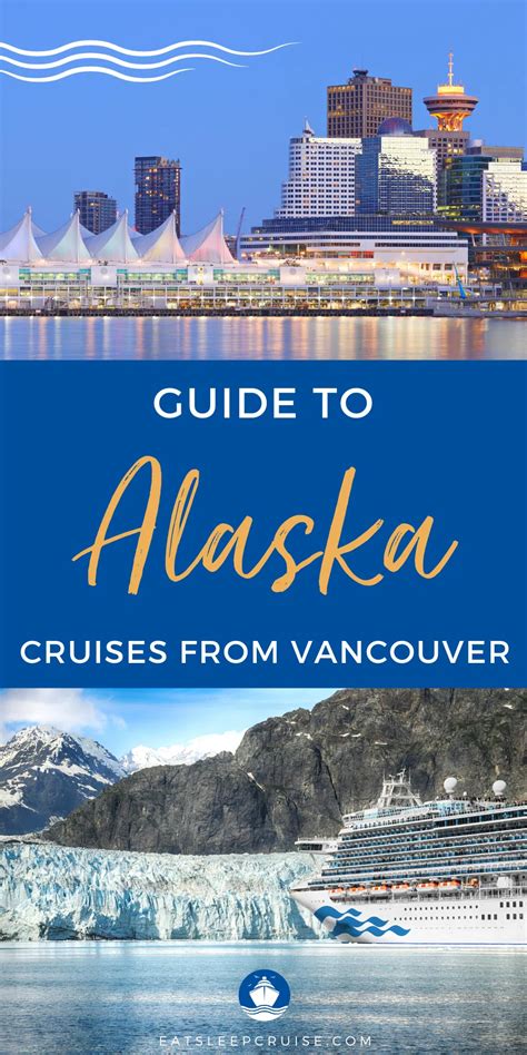 Complete Guide to Alaska Cruises from Vancouver