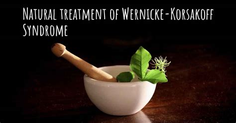 Is there any natural treatment for Wernicke-Korsakoff Syndrome?