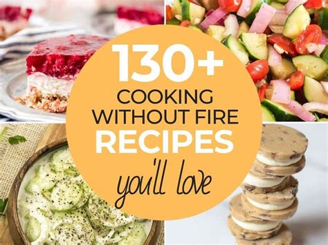 Cooking without Fire - 131 Dessert, Dinner and Side Dish Recipes ...