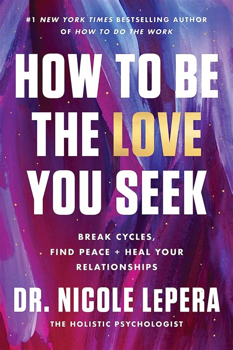 How to Be the Love You Seek: Break Cycles, Find Peace, and Heal Your ...