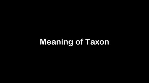 What is the Meaning of Taxon | Taxon Meaning with Example - YouTube