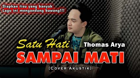 DEMI CINTAMU RELA KU BERPISAH!!! | SATU HATI SAMPAI MATI - THOMAS ARYA [Cover By Soni Egi] - YouTube