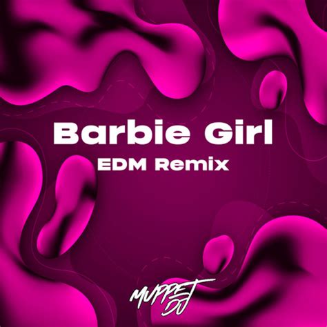 Stream Barbie Girl (Remix) by Muppet DJ | Listen online for free on SoundCloud