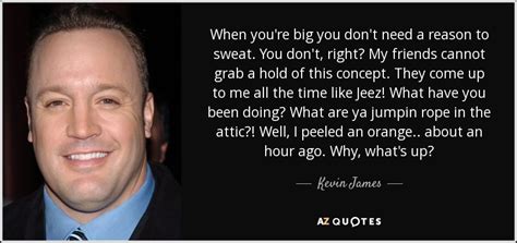 45 QUOTES BY KEVIN JAMES [PAGE - 2] | A-Z Quotes