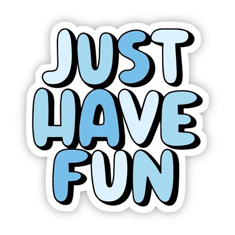 Just Have Fun Blue Aesthetic Sticker | Aesthetic stickers, Positivity ...