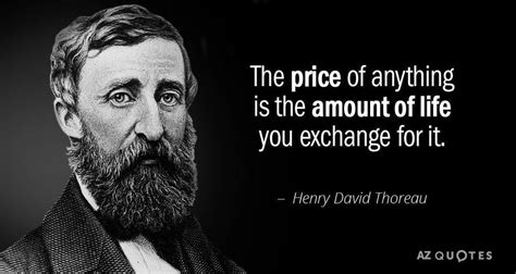 The price of anything is the amount of life you exchange for it. 😂 ️👍☺️😍🙏👏🤣😉🙌😂😀 … | Thoreau ...