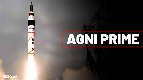 About Agni Prime- Nuclear Capable missile