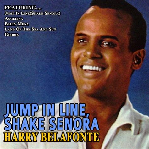 Jump In Line,shake Senora…Harry Belafonte by Harry Belafonte : Napster