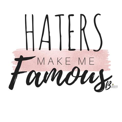 Quotes about haters: Embrace Your Fame