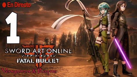 SWORD ART ONLINE FATAL BULLET GAMEPLAY EN ESPAÑOL DIRECTO # 1 Primeras ...