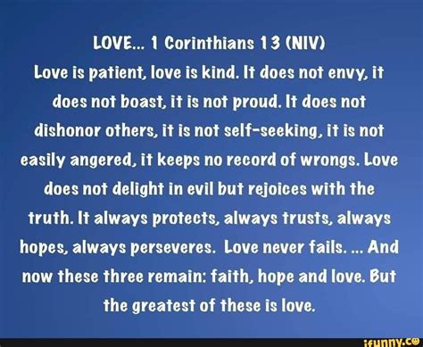 LOVE... 1 Corinthians 13 (NIV) Love is patient, love is kind. It does not envy, it does not ...