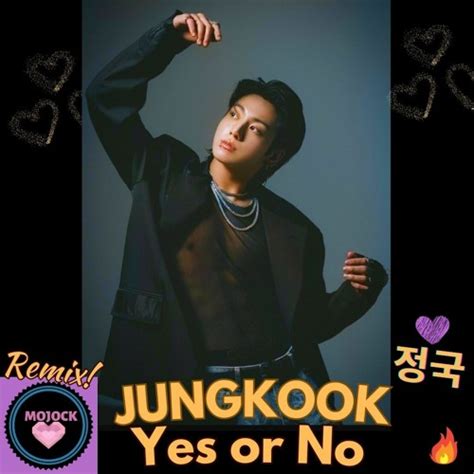 Stream JUNGKOOK 정국 'YES or NO' !🔥 by MOJOCK | Listen online for free on ...