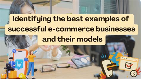 Identifying the best examples of successful e-commerce businesses and ...