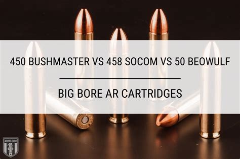 450 Bushmaster vs 458 SOCOM vs 50 Beowulf: Big Bore AR Cartridges