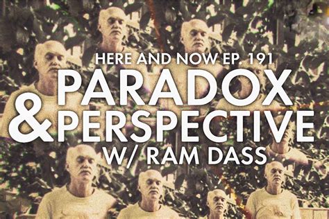 Ram Dass – Here and Now – Ep. 191 – Paradox & Perspective