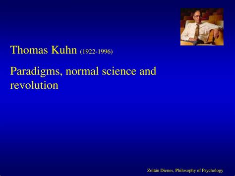 PPT - Thomas Kuhn (1922-1996) Paradigms, normal science and revolution ...