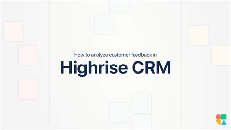 How to analyze customer feedback in Highrise CRM with AI