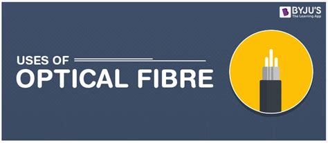 Uses of Optical Fibre and its practical application in real life