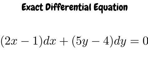 Exact Differential Equation (2x - 1)dx + (5y - 4)dy = 0 - YouTube