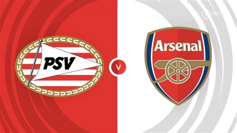 Champions League Showdown: PSV Eindhoven vs Arsenal - Predictions, Team News, and Potential ...