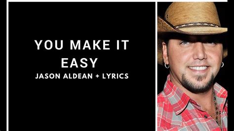 Jason Aldean - You Make It Easy (Lyrics Video) - YouTube