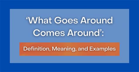 ‘What Goes Around Comes Around’: Definition, Meaning, and Examples