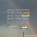 Jesus is the Way, Truth, Life - Todays Bible Verse