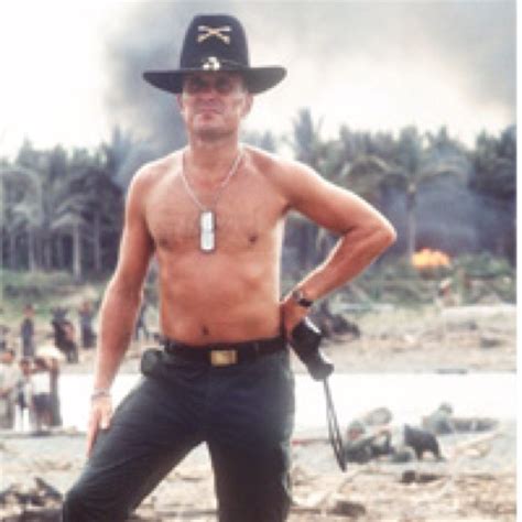 Robert Duvall in Apocalypse Now." I love the smell of napalm in the morning. Smells like victory ...