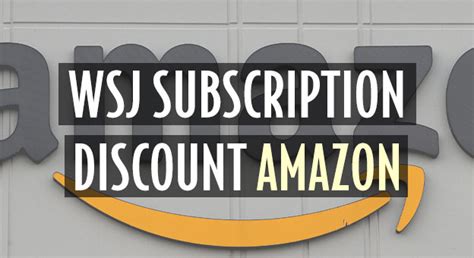 Wall Street Journal Subscription Discount Amazon? 50% Off