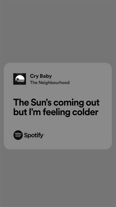 the neighbourhood | Pretty lyrics, Meaningful lyrics, Cry baby lyrics