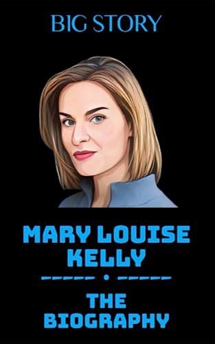 Mary Louise Kelly Book: The Biography by Big Story | Goodreads