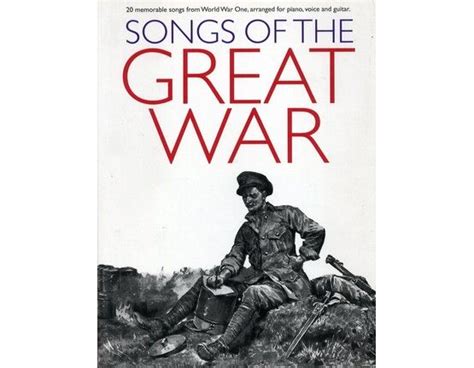 Songs of the Great War - 20 Memorable Songs from World War One - Arranged for Voice, Piano ...