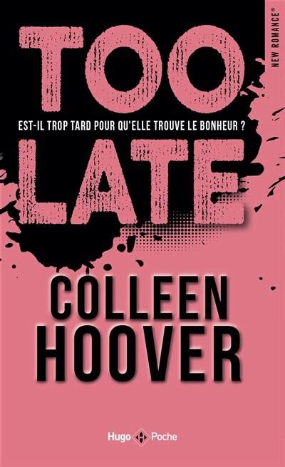 Livre : Too late : est-il trop tard pour qu'elle trouve le bonheur ? écrit par Colleen Hoover ...