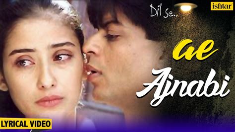 Ae Ajnabi Lyrical Song | Dil Se | Shahrukh Khan, Manisha Koirala | Udit ...