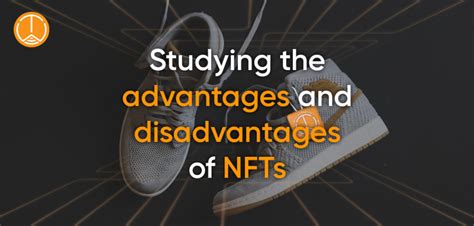 Studying the advantages and disadvantages of NFTs