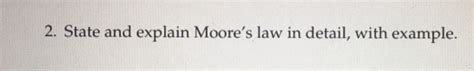 Solved 2. State and explain Moore's law in detail, with | Chegg.com