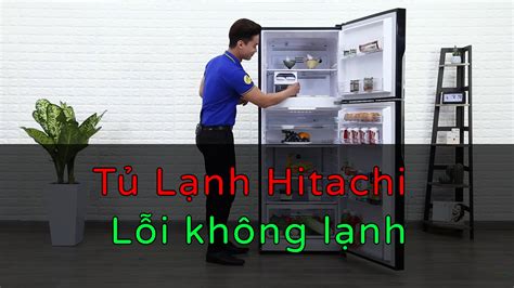 Cách Xử Lí Tủ Lạnh Hitachi Không Lạnh Tại Nhà Đơn Giản - Tìm Thợ Điện Lạnh