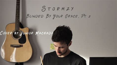 Blinded By Your Grace, Pt. 2 Cover - Stormzy | Cover by Junior Machado - YouTube