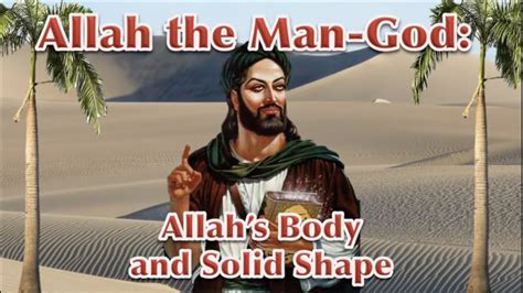 Allah Is A Man God: Allah's Body, Shape, and Form (Part Two) - YouTube