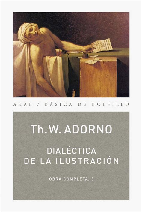 "DIALÉCTICA DE LA ILUSTRACIÓN". THEODOR ADORNO. MAX HORKHEIMER. 1944 ...