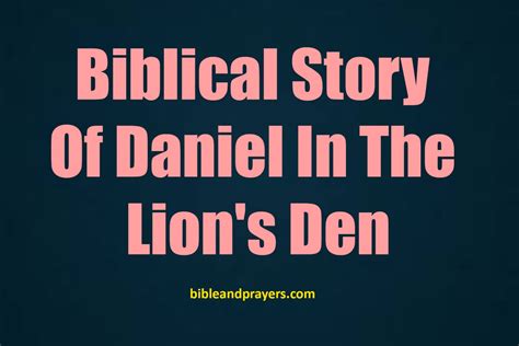 Biblical Story Of Daniel In The Lion's Den-Bibleandprayers.com